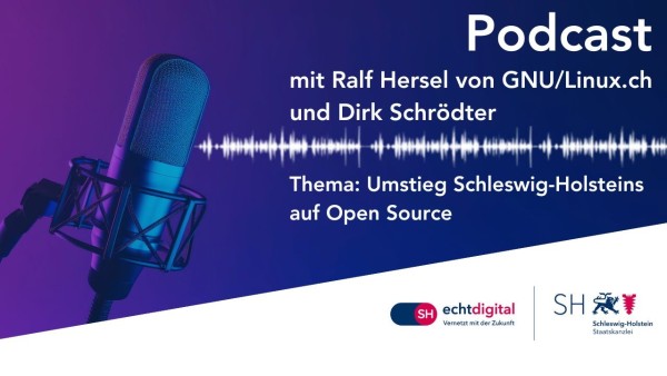 Eine Bildkachel mit einem Mikrofon. Daneben der Text: "Podcast mit Ralf Hersel von GNU/Linux.ch und Dirk Schrödter Thema: Umstieg Schleswig-Holsteins auf Open Source "