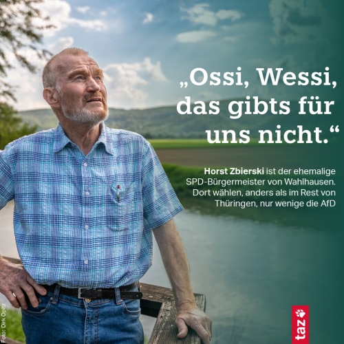 Das Bild zeigt einen Mann in blaukariertem Hemd vor einem Fluss. "Ossi, Wessi, das gibt's für uns nicht", sagt Horst Zbierski. Er ist der ehemalige SPD-Bürgermeister von Wahlhausen. Dort wählen, anders als im Rest von Thüringen, nur wenige die AfD.