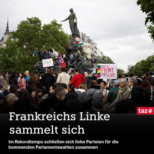 1) Zu sehen sind Protestierende in Paris vor der Statue am Place de la Nation. Dazu der Text: Frankreichs Linke sammelt sich. Im Rekordtempo schließen sich linke Parteien für die kommenden Parlamentswahlen zusammen