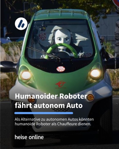 Auf dem Bild sieht man Den Roboter Musashi im Auto sitzen und fahren. Die Überschrift lautet: "Humanoider Roboter fährt autonom Auto". Darunter steht: Als Alternative zu autonomen Autos könnten humanoide Roboter als Chauffeure dienen. 