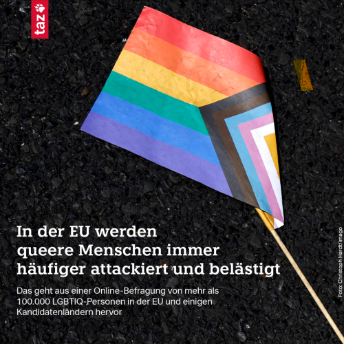 Abgebildet ist eine Prideflag. Darunter die Nachricht: In der EU werden queere Menschen immer häufiger attackiert und belästigt. Das geht aus einer Online-Befragung von mehr als 100.000 LGBTIQ-Personen in der EU und einigen Kandidatenländern hervor.