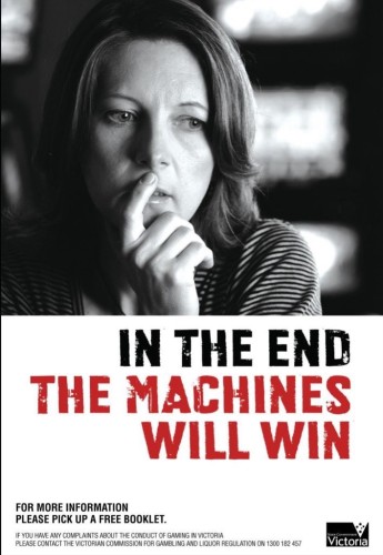 In the end the machines will win : anti gambling ad