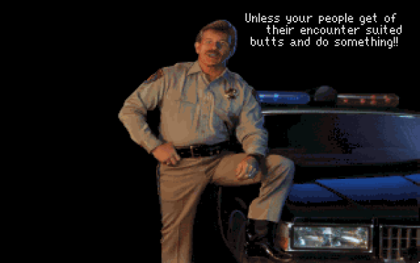 The death screen from Police Quest 3, but it's a quote from Babylon 5:

"Unless your people get of their encounter suited butts and do something!!"