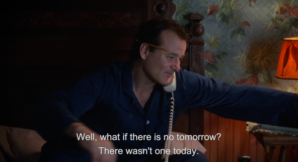 A still from "Groundhog Day" with the main character on the phone saying: "Well, what if there is no tomorrow? There wasn't one today!"