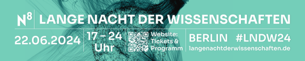 Offizielles Banner. Der Text lautet: "N8 Lange Nacht der Wissenschaften. 22.06.2024. 17-24 Uhr. Website: Tickets & Program (with Qr code). Berlin #LNDW24. langenachtderwissenschaften.de"