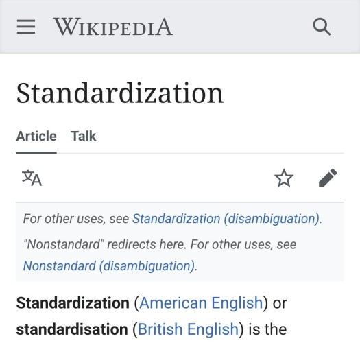Wikipedia article 

Standartizaton (American English) or Standardisation (British English) is the