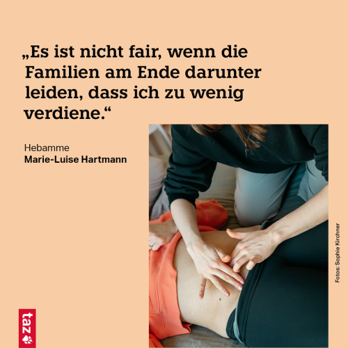 „Es ist nicht fair, wenn die Familien am Ende darunter leiden, dass ich zu wenig verdiene.“ Hebamme Marie-Luise Hartmann
