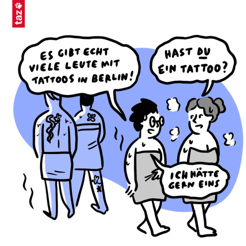 Zwei Personen unterhalten sich über Tattoos: „Es gibt echt viele Leute mit Tattoos in Berlin!“ – „Hast du ein Tattoo?“ – 